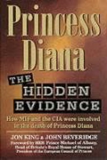 Princess Diana: The Hidden Evidence - Jon King, John Beveridge, Andrew Nancy King, Michael James Alexander Stewart