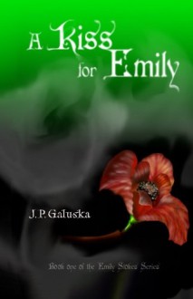 A Kiss for Emily - J.P. Galuska