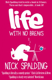 Life... With No Breaks - Nick Spalding