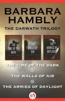 The Darwath Series: The Time of the Dark, The Walls of Air, and The Armies of Daylight - Barbara Hambly