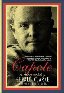 Capote: A Biography - Gerald Clarke