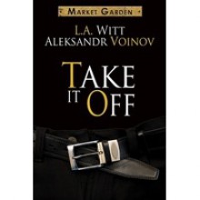 Take It Off - L.A. Witt, Aleksandr Voinov