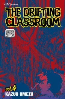 The Drifting Classroom, Vol. 4 - Kazuo Umezu