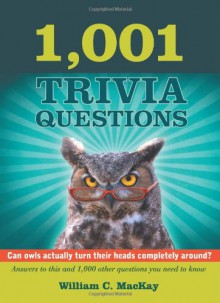 1,001 Trivia Questions - William C MacKay