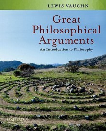 Great Philosophical Arguments: An Introduction to Philosophy - Lewis Vaughn