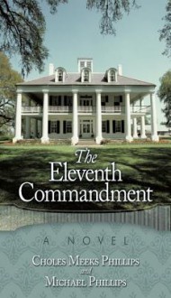 The Eleventh Commandment - Choles Meeks Phillips, Michael Phillips