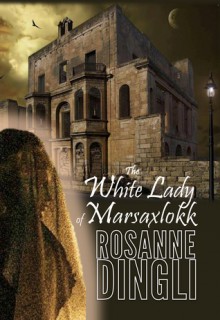 The White Lady of Marsaxlokk - Rosanne Dingli