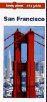 Lonely Planet City Guide: San Francisco - Tony Wheeler, Lonely Planet