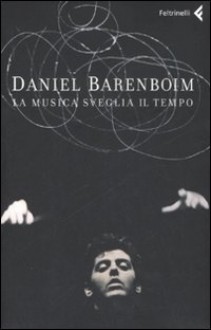 La musica sveglia il tempo - Daniel Barenboim, Laura Noulian, Elena Cheah