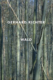 Gerhard Richter: Wald - Gerhard Richter