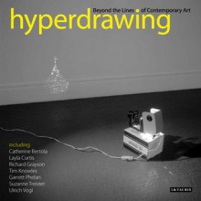 Hyperdrawing: Beyond the Lines of Contemporary Art - Phil Sawdon