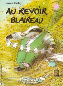 Au Revoir Blaireau - Susan Varley, Marie Saint-dizier, Raymond Farré