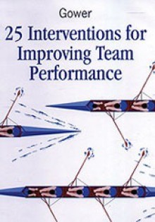 25 Interventions for Improving Team Performance - Mike Woodcock, Dave Francis