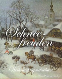 Schneefreuden. Weihnachtsgeschichten (German Edition) - Nicoletta Giampietro Mörth, Nicoletta Giampietro MÃ¶rth, Christian Herrmann, Sabine Ludwigs, Marianne Schaefer, Antonia Stahn, Eva Markert, Patricia Koelle