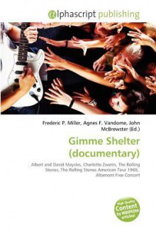 Gimme Shelter (Documentary) - Agnes F. Vandome, John McBrewster, Sam B Miller II