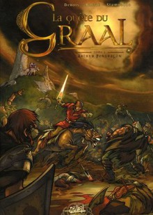 Arthur Pendragon (La quête du Graal, #1) - François Debois, Stéphane Bileau, Stambecco