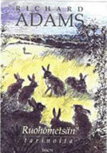 Ruohometsän tarinoita - Richard Adams, Kersti Juva