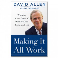 Making It All Work - David Allen