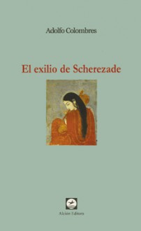 El exilio de Scherezade - Adolfo Colombres