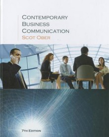 Contemporary Business Communication Seventh Edition - Scot Ober