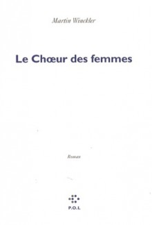 Le choeur des femmes - Martin Winckler