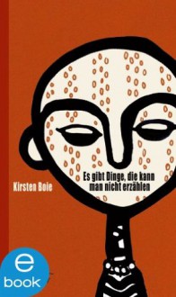 Es gibt Dinge, die kann man nicht erzählen (German Edition) - Kirsten Boie, Regina Kehn