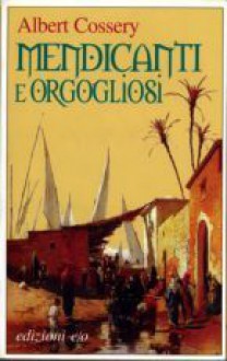 Mendicanti e orgogliosi - Albert Cossery, Maurizio Ferrara