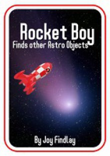 Rocket Boy Finds other Astro Objects - Joy Findlay