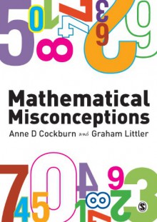 Mathematical Misconceptions: A Guide for Primary Teachers - Anne Cockburn, Paul Littler