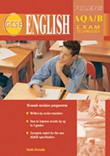 Gcse English Exam Techniques: Aqa/B Student Book (Gcse Exams And Coursework) - Keith Brindle, Emma Thomas