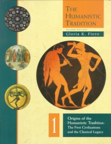 The Humanistic Tradition: Origins of the Humanistic Tradition : The First Civilizations and the Classical Legacy (Lift-The-Flap Knock-Knock Book) - Gloria K. Fiero