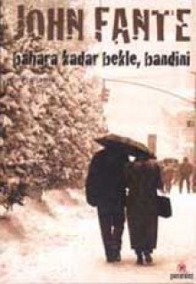 Bahara Kadar Bekle, Bandini - John Fante, Avi Pardo