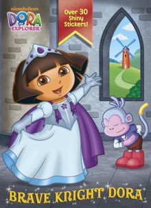 Brave Knight Dora (Dora the Explorer) - Golden Books, Jason Fruchter