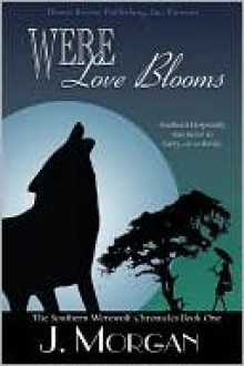 Were Love Blooms - J. Morgan