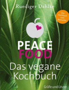 Peace Food - Das vegane Kochbuch (Einzeltitel) (German Edition) - Ruediger Dahlke