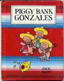 Piggy Bank Gonzales - Jack Kent