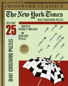 The New York Times Daily Crossword Puzzles, Volume 25 - Eugene T. Maleska