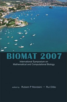 BIOMAT 2007: International Symposium on Mathematical and Computational Biology, Armacao dos Buzios, Rio de Janeiro, Brazil 24-29 No - Rubem P. Mondaini, Rui Dilão