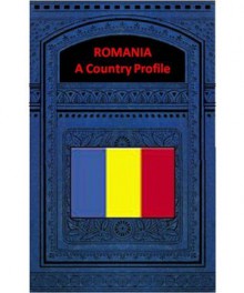 ROMANIA A COUNTRY PROFILE - Federal Research Division