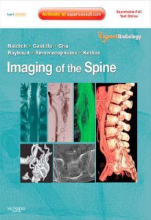 Imaging of the Spine: Expert Radiology Series, Expert Consult - Thomas P Naidich, Mauricio Castillo, Soonmee Cha, Charles Raybaud, James G Smirniotopoulos, Spyros Kollias