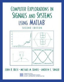 Computer Explorations in Signals and Systems Using MATLAB - John R. Buck, Andrew Singer, Michael M. Daniel, Andrew C. Singer