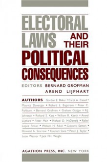 Agathon Series on Representation, Volume 1: Electoral Laws and Their Political Consequences - Bernard Grofman, Arend Lijphart