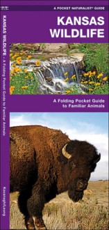 Kansas Wildlife: A Folding Pocket Guide to Familiar Species - James Kavanagh, Raymond Leung