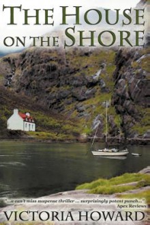 The House on the Shore - Victoria Howard