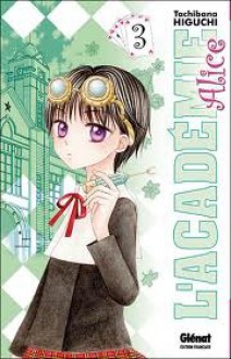 L'Académie Alice, tome 3 - Tachibana Higuchi