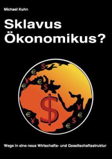 Sklavus -Konomikus? - Michael Kuhn