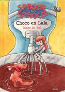 Choco en Lala (Spikkel en Spekkie) - Marc de Bel