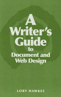 A Writer's Guide to Document and Web Design - Lory Hawkes