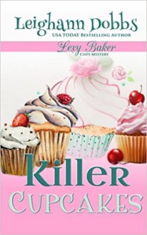 Killer Cupcakes (Lexy Baker Mystery) - Leighann Dobbs