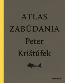 Atlas zabúdania - Peter Krištúfek